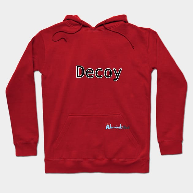 Decoy Hoodie by AlarminglyBad